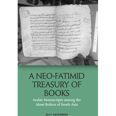 Edinburgh University Press A Neo-Fatimid Treasury Of Books : Arabic Manuscripts Among The Alawi Bohras Of South Asia Edinburgh University Press A Neo-Fatimid Treasury Of Books : Arabic Manuscripts Among The Alawi Bohras Of South Asia