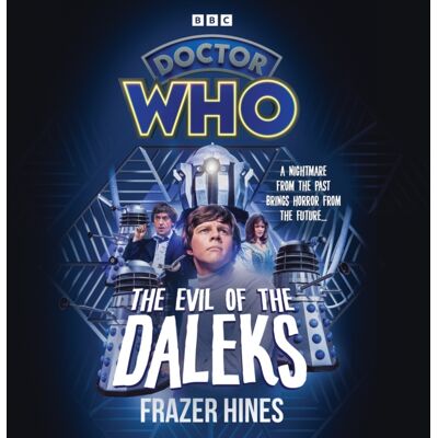 BBC Audio, A Division Of Random House Doctor Who: The Evil Of The Daleks : 2nd Doctor Novelisation BBC Audio, A Division Of Random House Doctor Who: The Evil Of The Daleks : 2nd Doctor Novelisation