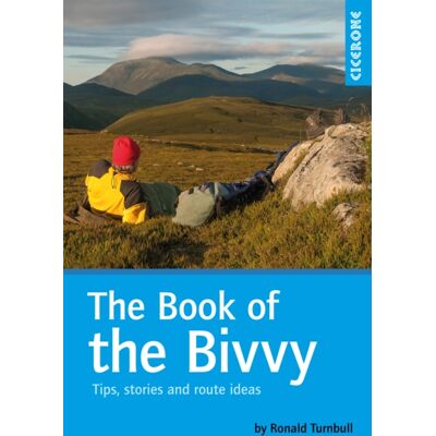 Cicerone Press The Book Of The Bivvy : Tips, Stories And Route Ideas Cicerone Press The Book Of The Bivvy : Tips, Stories And Route Ideas