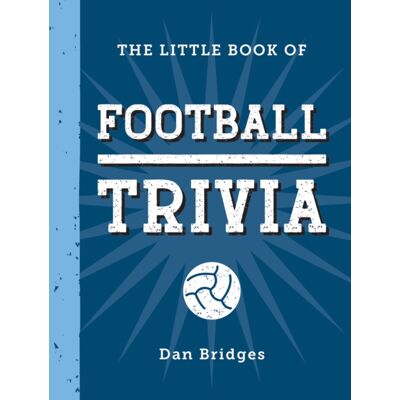 Octopus Publishing Group The Little Book Of Football Trivia : Facts, Stats, Stories And Trivia For The Ultimate Football Fan Octopus Publishing Group The Little Book Of Football Trivia : Facts, Stats, Stories And Trivia For The Ultimate Football Fan