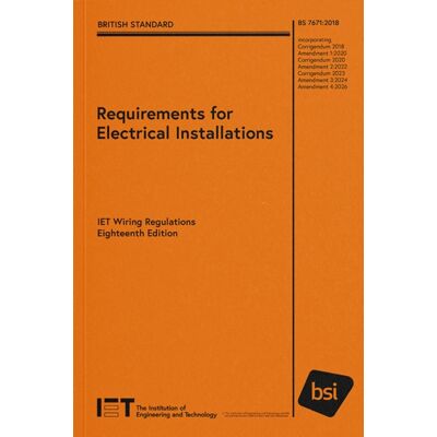 Institution of Engineering and Technology Requirements For Electrical Installations, Iet Wiring Regulations, Eighteenth Edition, Bs 7671:2018+a4:2026 Institution of Engineering and Technology Requirements For Electrical Installations, Iet Wiring Regulations, Eighteenth Edition, Bs 7671:2018+a4:2026