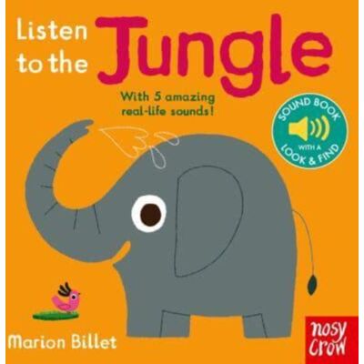 Nosy Crow Ltd Listen To The Jungle Nosy Crow Ltd Listen To The Jungle