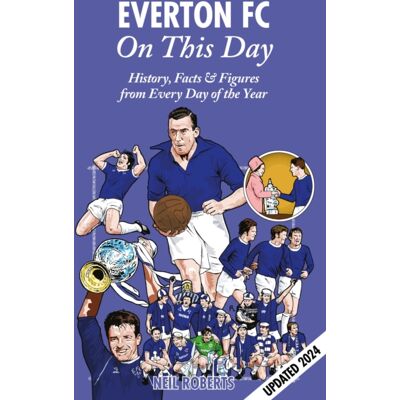 Pitch Publishing Ltd Everton Fc On This Day : History, Facts & Figures From Every Day Of The Year Pitch Publishing Ltd Everton Fc On This Day : History, Facts & Figures From Every Day Of The Year