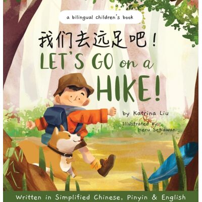 Katrina Liu Let'S Go On A Hike! Written In Simplified Chinese, Pinyin And English : A Bilingual Children'S Book Katrina Liu Let'S Go On A Hike! Written In Simplified Chinese, Pinyin And English : A Bilingual Children'S Book