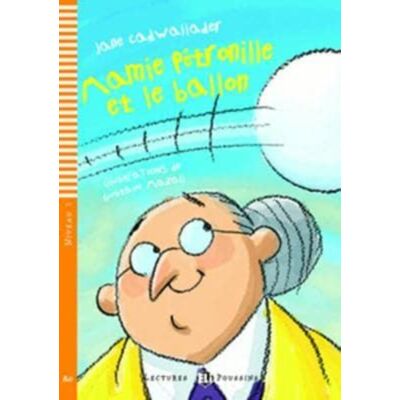 ELI s.r.l. Young Eli Readers - French : Mamie Petronille Et Le Ballon + Downloadable Audio ELI s.r.l. Young Eli Readers - French : Mamie Petronille Et Le Ballon + Downloadable Audio