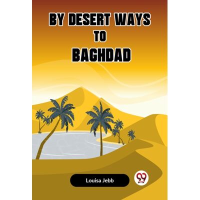 Double 9 Books LLP By Desert Ways To Baghdad (Edition2023) Double 9 Books LLP By Desert Ways To Baghdad (Edition2023)