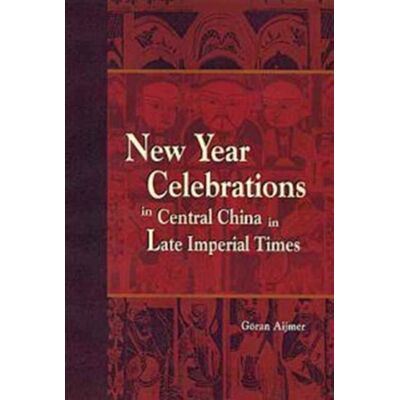 The Chinese University Press Year Celebrations In Central China In Late Imperial Times The Chinese University Press Year Celebrations In Central China In Late Imperial Times