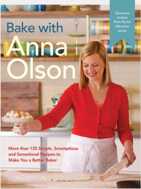 Penguin Putnam Inc Bake With Anna Olson : More Than 125 Simple, Scrumptious And Sensational Recipes To Make You A Better Baker
