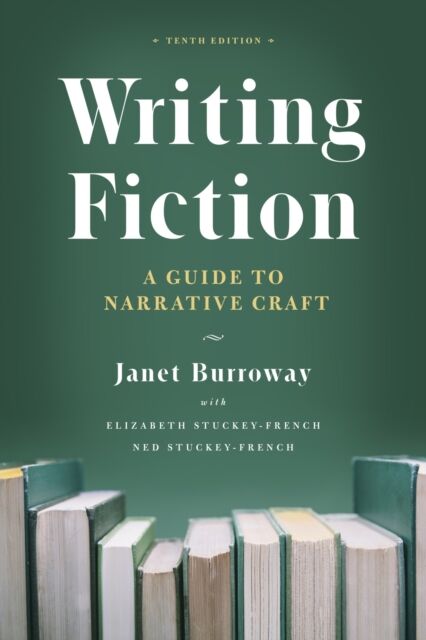 The University of Chicago Press Writing Fiction, Tenth Edition : A Guide To Narrative Craft