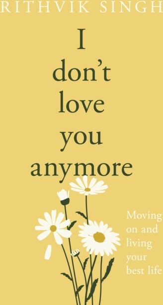 Penguin Books Ltd I Don'T Love You Anymore : Moving On & Living Your Life