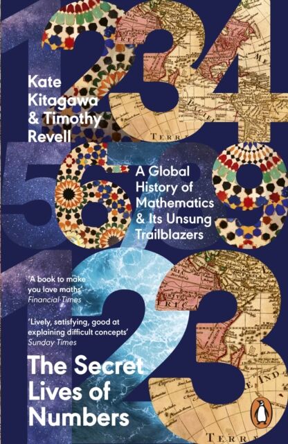 Penguin Books Ltd The Secret Lives Of Numbers : A Global History Of Mathematics & Its Unsung Trailblazers