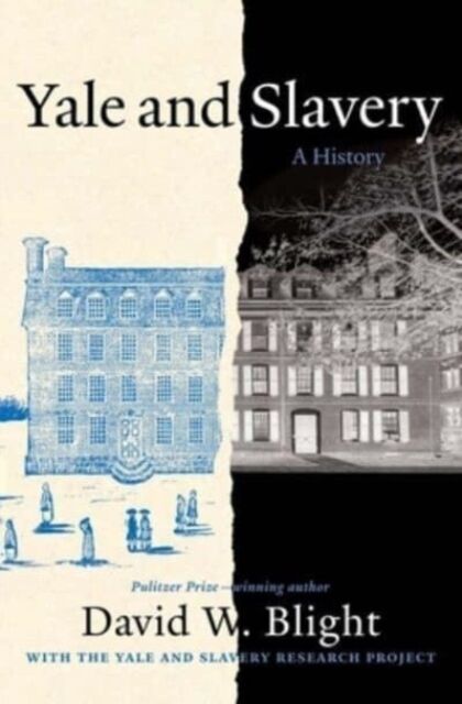 Yale University Press Yale And Slavery : A History