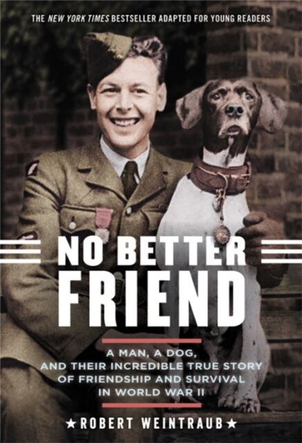 Little, Brown & Company No Better Friend (Young Readers Edition) : A Man, A Dog, And Their Incredible True Story Of Friendship And Survival In World War Ii