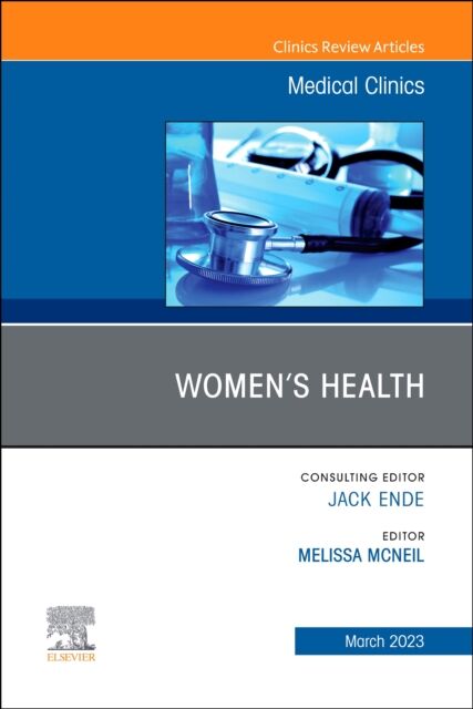 Elsevier - Health Sciences Division Women'S Health, An Issue Of Medical Clinics Of North America : Volume 107-2