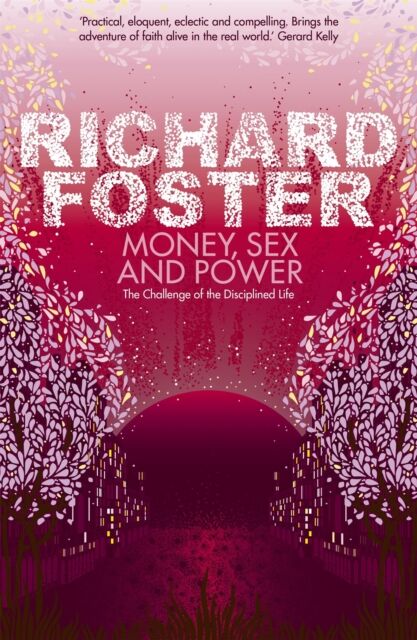 John Murray Press Money, Sex And Power : The Challenge Of The Disciplined Life