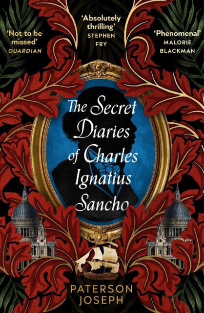 John Murray Press The Secret Diaries Of Charles Ignatius Sancho : “an Absolutely Thrilling, Throat-Catching Wonder Of A Historical Novel” Stephen Fry