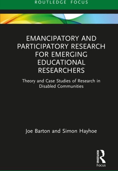 Taylor & Francis Ltd Emancipatory And Participatory Research For Emerging Educational Researchers : Theory And Case Studies Of Research In Disabled Communities