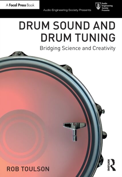 Taylor & Francis Ltd Drum Sound And Drum Tuning : Bridging Science And Creativity