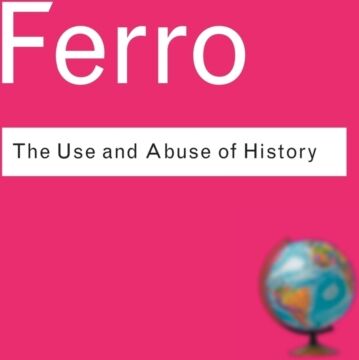 Taylor & Francis Ltd The Use And Abuse Of History : Or How The Past Is Taught To Children