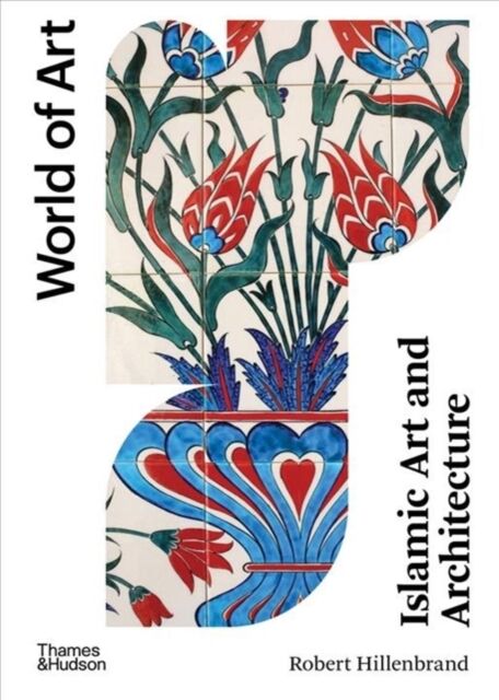 Thames & Hudson Ltd Islamic Art And Architecture