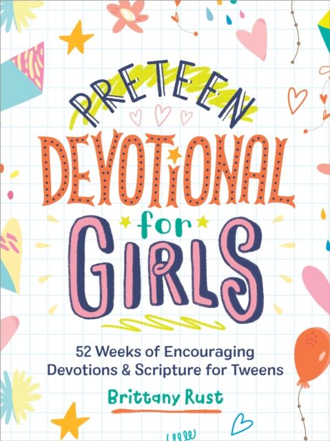 Preteen Devotional For Girls : 52 Weeks Of Encouraging Devotions And Scripture For Tweens