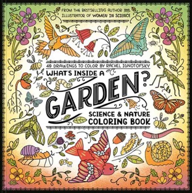 Random House USA Inc What'S Inside A Garden?: Science And Nature Coloring Book : 40 Drawings To Color