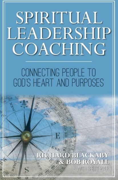 Blackaby Ministries International Spiritual Leadership Coaching : Connecting People To God'S Heart And Purposes