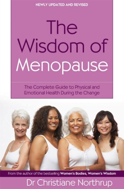 Little, Brown Book Group The Wisdom Of Menopause : The Complete Guide To Physical And Emotional Health During The Change