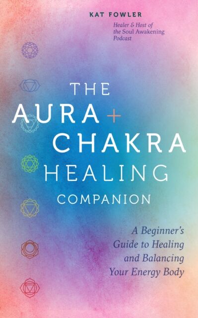 Quarto Publishing Group USA Inc The Aura & Chakra Healing Companion : A Beginner’s Guide To Healing And Balancing Your Energy Body