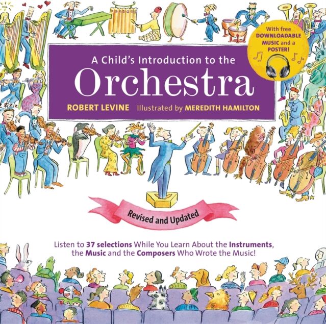 Running Press,U.S. A Child'S Introduction To The Orchestra (Revised And Updated) : Listen To 37 Selections While You Learn About The Instruments, The Music, And The Composers Who Wrote The Music!
