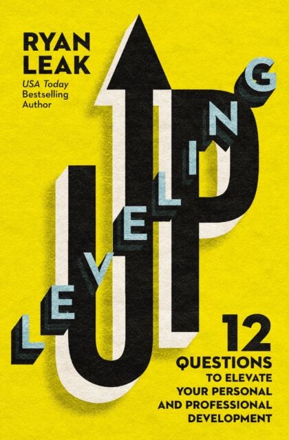 Thomas Nelson Publishers Leveling Up : 12 Questions To Elevate Your Personal And Professional Development