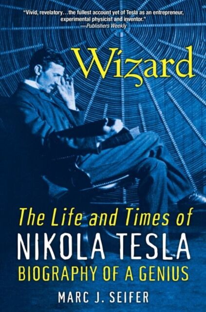 Citadel Press Inc.,U.S. Wizard: The Life And Times Of Nikola Tesla : Biography Of A Genius
