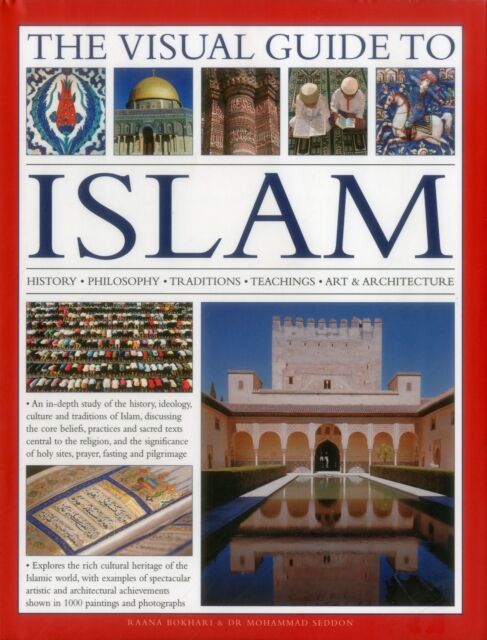 Anness Publishing The Visual Guide To Islam : History, Philosophy, Traditions, Teachings, Art & Architecture
