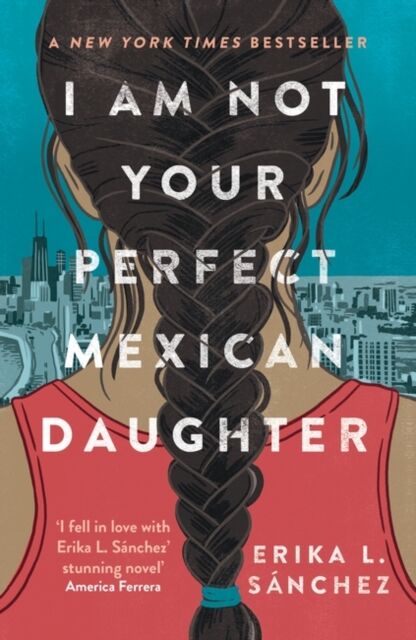 Oneworld Publications I Am Not Your Perfect Mexican Daughter : A Time Magazine Pick For Ya Of All Time