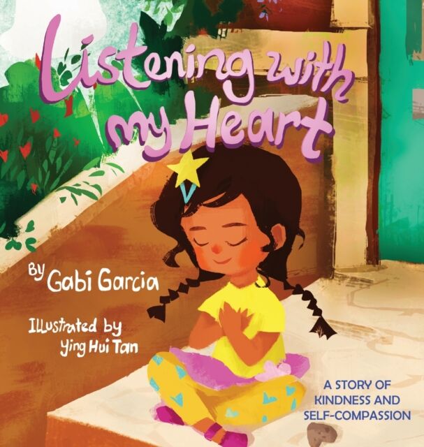 Gabi Garcia Books Listening With My Heart : A Story Of Kindness And Self-Compassion