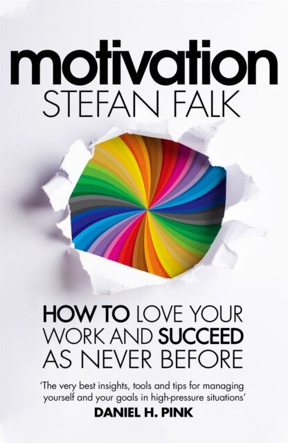 Pan Macmillan Motivation : How To Love Your Work And Succeed As Never Before