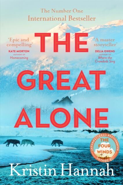 Pan Macmillan The Great Alone : From The Multimillion Copy selling Author Of The Women, The Nightingale And The Four Winds