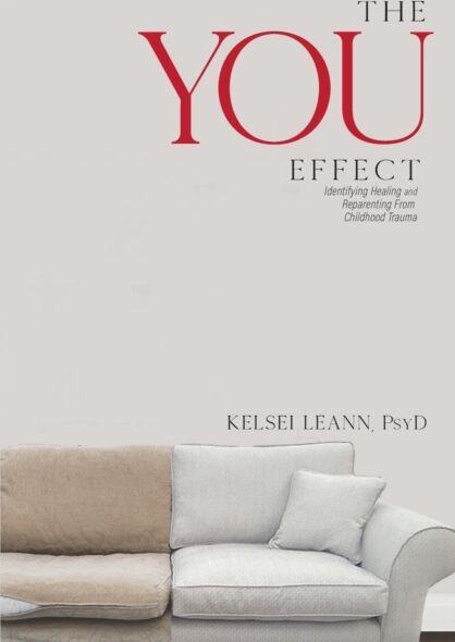The You Effect : Identifying Healing And Reparenting From Childhood Trauma