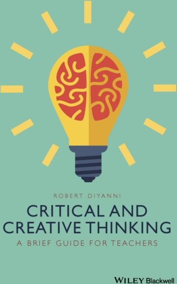 John Wiley and Sons Ltd Critical And Creative Thinking : A Brief Guide For Teachers