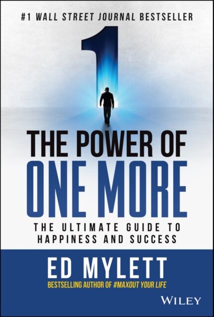 John Wiley & Sons Inc The Power Of One More : The Ultimate Guide To Happiness And Success