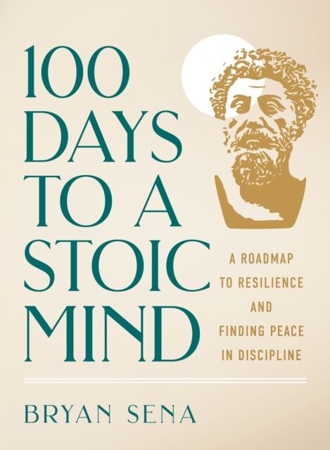 Castle Point Books 100 Days To A Stoic Mind : A Roadmap To Resilience And Finding Peace In Discipline