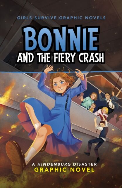 Capstone Global Library Ltd Bonnie And The Fiery Crash : A Hindenburg Disaster Graphic Novel