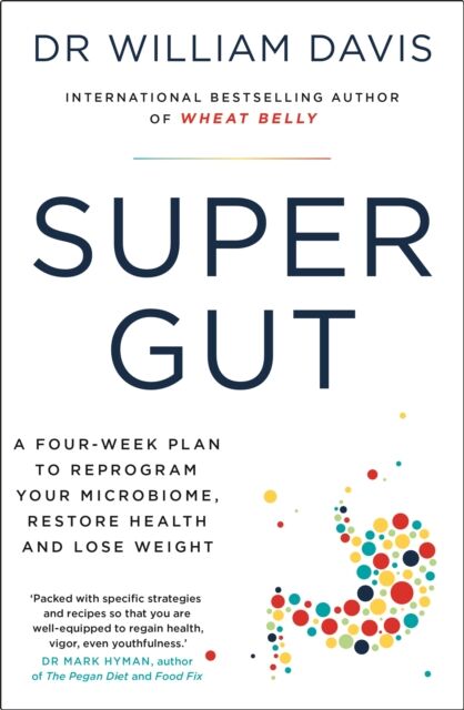 Hodder & Stoughton Super Gut : A Four-Week Plan To Reprogram Your Microbiome, Restore Health And Lose Weight