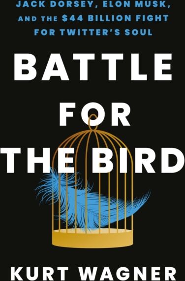Hodder & Stoughton Battle For The Bird : Jack Dorsey, Elon Musk And The $44 Billion Fight For Twitter'S Soul