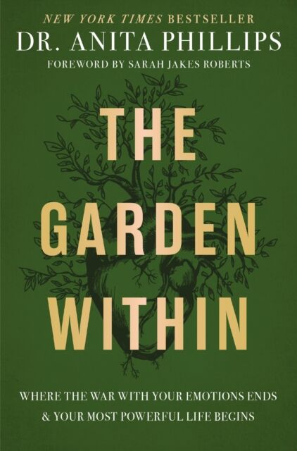 Thomas Nelson Publishers The Garden Within : Where The War With Your Emotions Ends And Your Most Powerful Life Begins