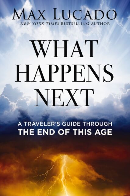 Thomas Nelson Publishers What Happens Next : A Traveler’s Guide Through The End Of This Age