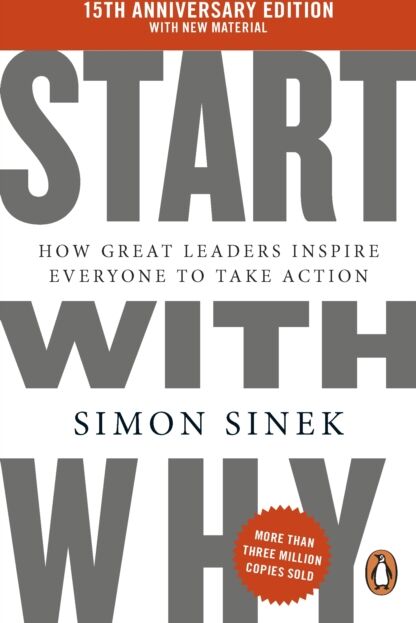 Penguin Books Ltd Start With Why : 15th Anniversary Edition: How Great Leaders Inspire Everyone To Take Action