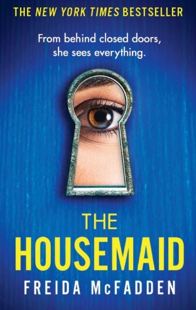Little, Brown Book Group The Housemaid : An Absolutely Addictive Psychological Thriller With A Jaw-Dropping Twist