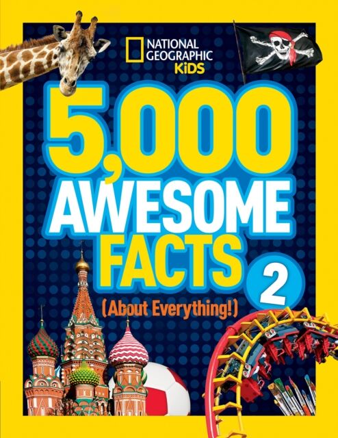 National Geographic Kids 5,000 Awesome Facts (About Everything!) 2