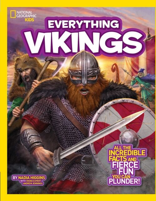 National Geographic Kids Everything Vikings : All The Incredible Facts And Fierce Fun You Can Plunder